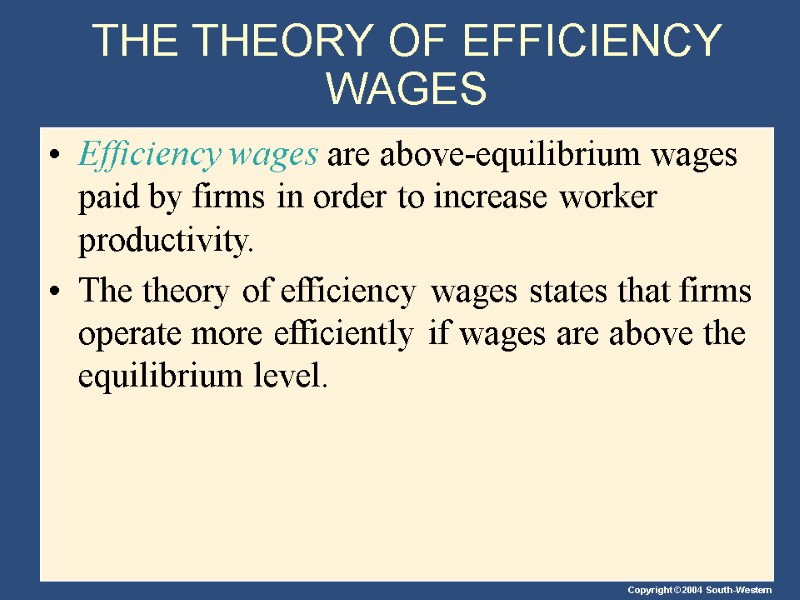 THE THEORY OF EFFICIENCY WAGES Efficiency wages are above-equilibrium wages paid by firms in